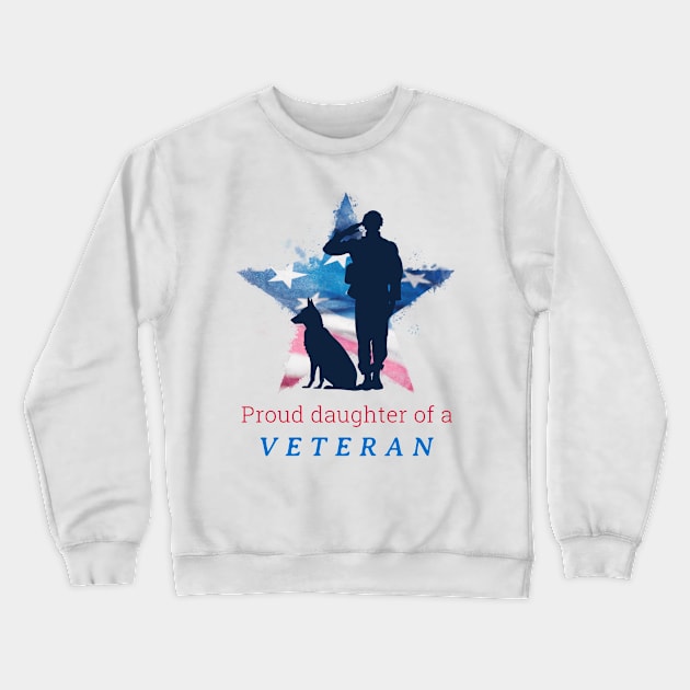 Proud daughter of a Veteran Crewneck Sweatshirt by Lifestyle T-shirts